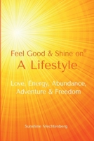 Feel Good & Shine On: A Lifestyle 1962464237 Book Cover