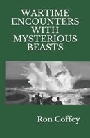 War Time Encounters With Mysterious Beasts 1730935699 Book Cover