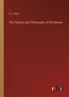 The Physics and Philosophy of the Senses 3385240808 Book Cover