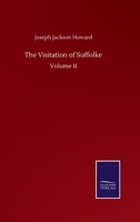 The Visitation of Suffolke: Volume II 3752512164 Book Cover