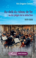 Au-delà du rideau de fer ou les pièges de la séduction: 1979-1999 (Romans Historiques) (French Edition) 2336578069 Book Cover