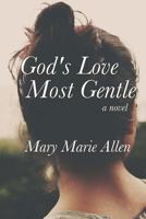 God's Love Most Gentle 1515284808 Book Cover