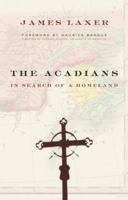 The Acadians: In search of a homeland 0385661088 Book Cover
