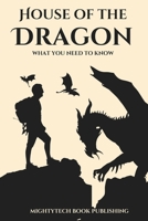 House of the Dragon: What you need to know B0BB5RQPGM Book Cover
