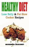 Healthy Diet: Lose Belly Fat and Slow Cooker Recipes 1632878801 Book Cover