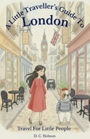 A Little Traveller's Guide To London (Travel for Little People) B0GW4BVKP8 Book Cover