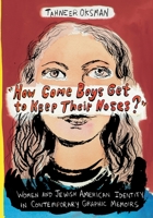 "how Come Boys Get to Keep Their Noses?": Women and Jewish American Identity in Contemporary Graphic Memoirs 0231172753 Book Cover