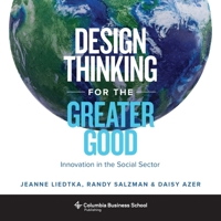 Design Thinking for the Greater Good: Innovation in the Social Sector 0231179529 Book Cover