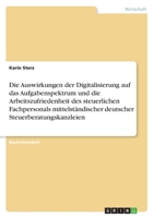 Die Auswirkungen der Digitalisierung auf das Aufgabenspektrum und die Arbeitszufriedenheit des steuerlichen Fachpersonals mittelst�ndischer deutscher Steuerberatungskanzleien 3346388433 Book Cover