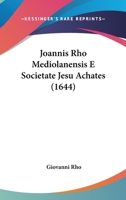 Joannis Rho Mediolanensis E Societate Jesu Achates (1644) 1166983366 Book Cover