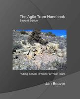 The Agile Team Handbook, 2nd Edition: Putting Scrum To Work For Your Team 1973714337 Book Cover