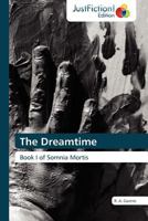 The Dreamtime: Book I of Somnia Mortis 3845445467 Book Cover