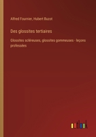 Des glossites tertiaires: Glossites scléreuses, glossites gommeuses - leçons professées 3385024587 Book Cover