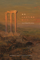 No Lasting City: Essays on Theology, Politics, and Culture 1685780466 Book Cover