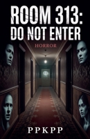 Room 313: Do Not Enter