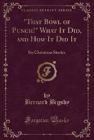 That Bowl of Punch!, What It Did and How It Did It: Six Christmas Stories 1175558567 Book Cover