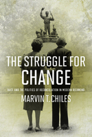 The Struggle for Change: Race and the Politics of Reconciliation in Modern Richmond 0813950341 Book Cover
