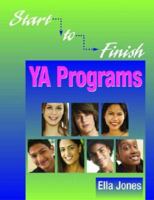 Start-to-finish Ya Programs: Hip-hop Symposiums, Summer Reading Programs, Virtual Tours, Poetry Slams, Teen Advisory Boards, Term Paper Clinics, and More 1555706010 Book Cover