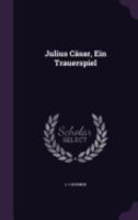 Julius C�sar, Ein Trauerspiel 1358985529 Book Cover