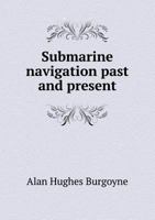 Submarine Navigation Past and Present 5518876971 Book Cover