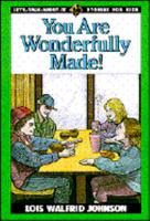 You Are Wonderfully Made (Johnson, Lois Walfrid. Let's-Talk-About-It Stories for Kids.) 1556616546 Book Cover