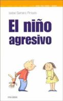 El Nino Agresivo (Guias Para Padres Y Madres) (Spanish Edition) 8436820169 Book Cover