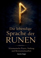 Die lebendige Sprache der Runen: Schamanische Praxis, Heilung und Bewusstseinsarbeit (German Edition) 3695729716 Book Cover