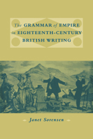 The Grammar of Empire in Eighteenth-Century British Writing 0521021553 Book Cover