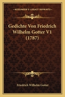 Gedichte Von Friedrich Wilhelm Gotter V1 (1787) 1104752638 Book Cover