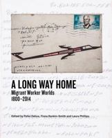 A Long Way Home: Migrant worker worlds 1800–2014 1868147673 Book Cover