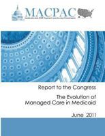 Report to the Congress: The Evolution of Managed Care in Medicaid (June 2011) 148199056X Book Cover