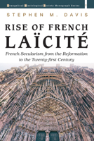 Rise of French Laïcité (Evangelical Missiological Society Monograph) 1725264099 Book Cover