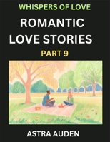 Romantic Love Stories (Part 9)- A Collection of Short and Sweet Love Stories B0DV6C4F99 Book Cover