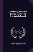 Bulletin (Geological Survey of Western Australia)., Issue 3 1145453538 Book Cover