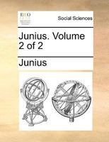 Junius. ... Volume 2 of 2 1275696430 Book Cover