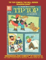 Tip Top Comics: The Dell Series Readers Giant: Gwandanaland Comics #1106/2727-A: Economical Black & White Version - The Full Dell Series - Popular Characters in All New Stories 1957-1961 B08GDKGHDY Book Cover