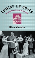 Coming up Roses: The Broadway Musical in the 1950s 0195117107 Book Cover