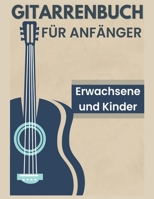 Gitarrenbuch für Anfänger, Erwachsene und Kinder: Mehr als 15 Methoden, die Ihnen erklären, wie man einfach Gitarre spielt. (German Edition) B0CRQ7CSXP Book Cover