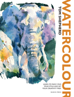 Watercolour: Learn to paint, find your style and set your creativity free! 1800923163 Book Cover