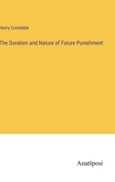 The Duration and Nature of Future Punishment 3382809702 Book Cover
