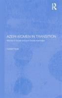 Azeri Women in Transition: Women in Soviet and Post-Soviet Azerbaijan (Central Asia Research Forum Series,) 0700716629 Book Cover