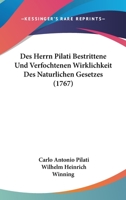 Des Herrn Pilati Bestrittene Und Verfochtenen Wirklichkeit Des Naturlichen Gesetzes (1767) 1247956962 Book Cover