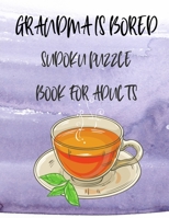 Grandma is Bored: Sudoku Puzzle Book for Adults - Sudoku for Seniors - Sudoku Puzzle - Large Print -Sudoku Books for adults 6195208876 Book Cover