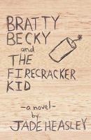 Bratty Becky and the Firecracker Kid 1442167319 Book Cover