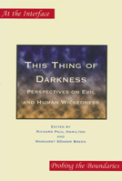 This Thing of Darkness: Perspectives on Evil and Human Wickedness (At the Interface/Probing the Boundaries 7) 9042011386 Book Cover