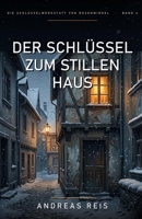 Der Schlüssel zum stillen Haus (Die Schlüsselwerkstatt von Rosenwinkel) (German Edition) B0H9MBMTHH Book Cover