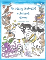 So Many Animals!: A Child's Book of Poetry 1947536141 Book Cover