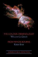 Supernatural Detectives 5: The Colour-Criminologist / From Whose Bourne 1616461314 Book Cover