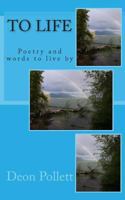To Life: Poetry and words to live by 149439488X Book Cover