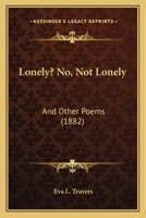 Lonely? No, Not Lonely: And Other Poems 1120320178 Book Cover